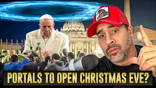 Pope States He Will Open Five Portals To Other Worlds On Christmas Eve?