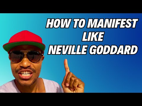 How To Manifest Like Neville Goddard