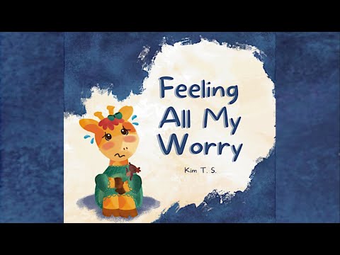 Feeling All My Worry by Kim T.S. | A Rhyming Book for Kids Who Worry Too Much | Read Aloud for Kids