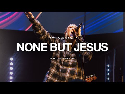 None But Jesus By Hillsong United (Deborah Hong) | North Palm Worship