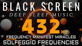 432 Hz - FREQUENCY MANIFEST MIRACLES, Abundance & Wealth - Deep Healing Music for The Body & Soul