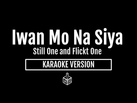 Iwan Mo Na Siya - Still One and Flickt One (Karaoke Version by RJPD)