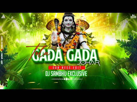 TOLA GADA GADA JOHAR BHOLE BABA | SUB BESS EDIT | DJ SAMBHU EXCLUSIVE