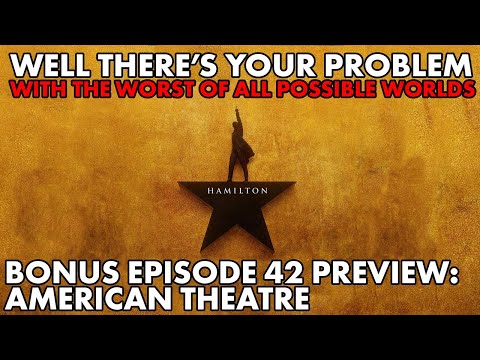 Well There's Your Problem | Bonus Episode 42 PREVIEW: American Theatre