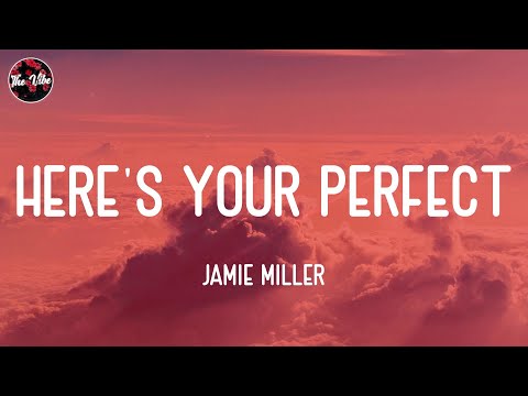 Jamie Miller - Here's Your Perfect (Lyrics)