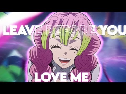 Mitsuri kanroji- Leave before you love me (Edit-AMV)