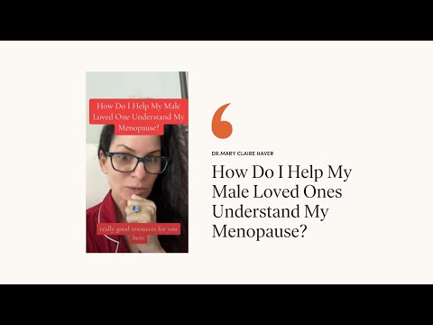 How Do I Help My Male Loved Ones Understand My Menopause?