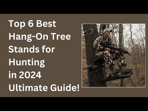 Top 6 Best Hang-On Tree Stands for Hunting in 2024