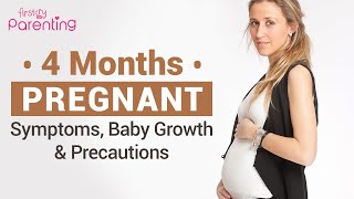 4 Months Pregnant - Symptoms, Common Body Changes, and Precautions