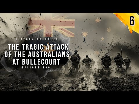 The Tragic Attack of the Australians at Bullecourt | History Traveler Episode 390