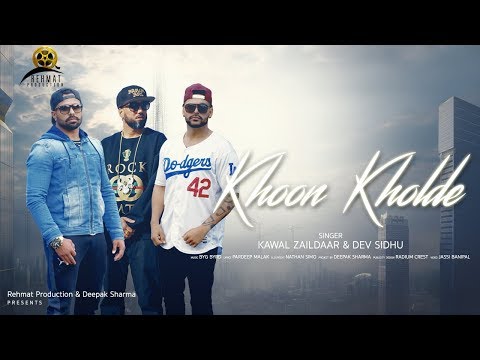 Khoon Kholde (Full Song) | Kawal Zaildar & Dev Sidhu | Byg Byrd | Rehmat Production