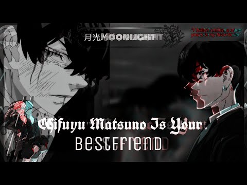 •F.F• "Chifuyu Matsuno Is Your Bestfriend" Chifuyu Oneshot