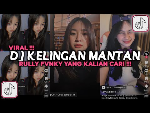 DJ KELINGAN MANTAN RULLY FVNKY VIRAL TIKTOK 2024