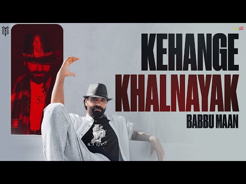 Kehange Khalnayak - Babbu Maan | Official Music Video | Punjabi Song 2023