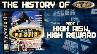 The History of Tony Hawk's Pro Skater Part I - High Risk, High Reward.