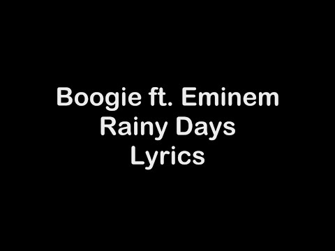 Boogie ft Eminem - Rainy Days [Lyrics]