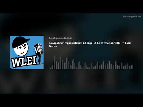 Navigating Organizational Change: A Conversation with Dr. Lynn Kelley