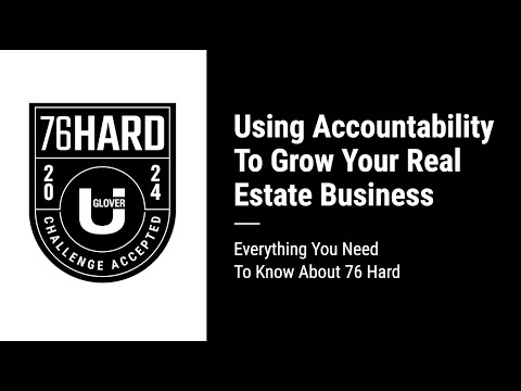 How to Use Accountability to Close More Real Estate Transactions | 76 Hard | Glover U