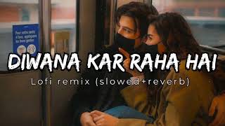 Deewana Kar Raha Hai (slowed+reverb) | lo-fi music | lofivibes.3o