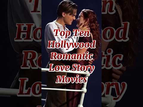 Top Ten Romantic Hollywood Love Story Movies 2024  💞💗💕 #lovestorymovies #lovedrama #romancemovies