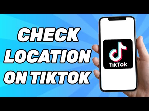 How to Check Location on TikTok