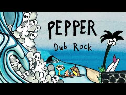 Pepper "Dub Rock" [OFFICIAL AUDIO]