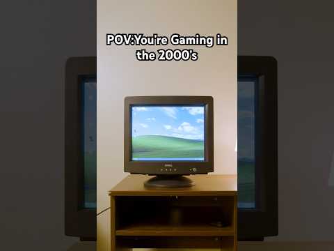 You’re a gamer in the 2000’s!