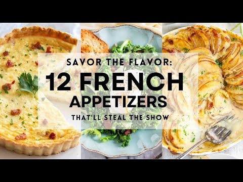 12 Traditional FRENCH APPETIZERS For Your Next Party | Easy and Delicious Recipe Ideas