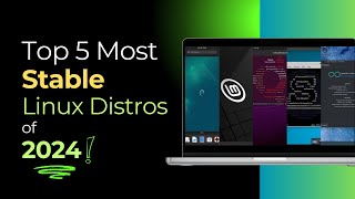 Top 5 Most STABLE Linux Distros of 2024