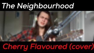 The Neighbourhood - Cherry Flavoured (cover)