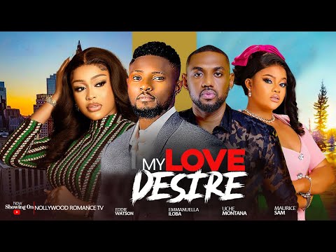 MY LOVE DESIRES ~ MAURICE SAM, UCHE MONTANA, EDDIE WATSON 2024 LATEST TRENDING NIGERIAN LOVE MOVIES