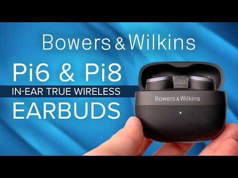 NEW! Bowers & Wilkins Pi6 & Pi8 In-Ear True Wireless Earbuds - The Best In-Ear Headphones?! 🤔