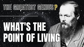 Dostoevsky: The GENIUS Who Understood the Meaning of Life