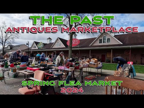 The Spring Flea Market at The Past Antiques Marketplace Was Definitely Worth the Trip!