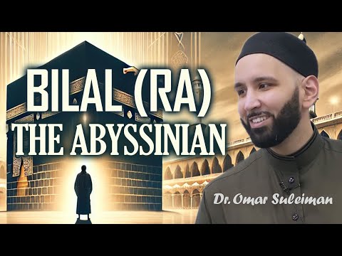 The Torture, Freedom, and Faith of Bilal ibn Rabah | Dr. Omar Suleiman