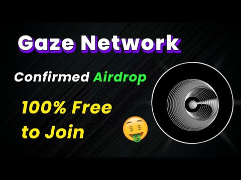 🪂Earn $GAZE Tokens | Gaze Network New Confirmed Airdrop for all users | No Investment Airdrop 2024