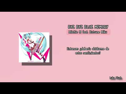 【Mitchie M feat. 初音ミク 】Bye Bye Blue Memory (Sub Español)