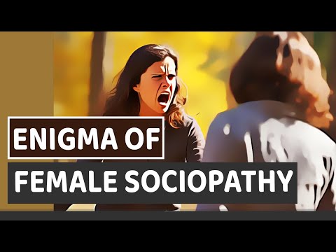 The Enigma Of Female Sociopathy