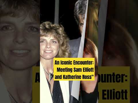 An Iconic Encounter: Meeting Sam Elliott and Katherine Ross# hollywood