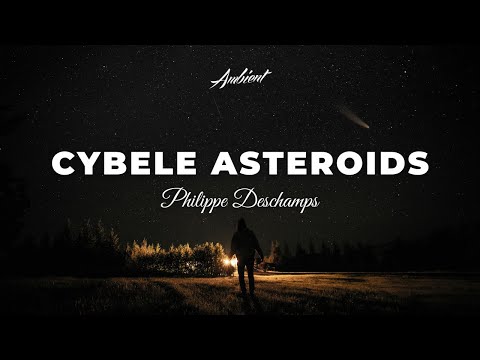 Philippe Deschamps - Cybele Asteroids [ambient atmospheric space]