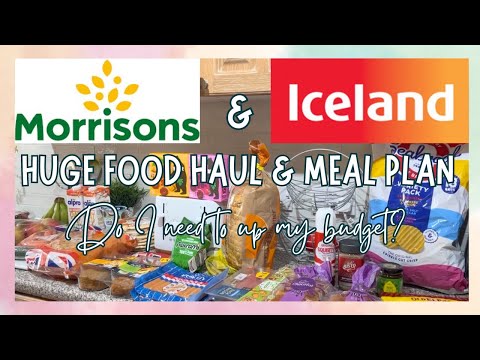 HUGE ICELAND & MORRISONS FOOD HAUL & MEAL PLAN | GROCERY HAUL UK