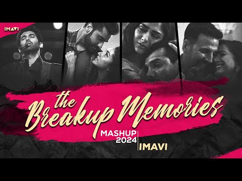 The Breakup Memories Mashup 2024 | Imavi | Heartbreak Songs