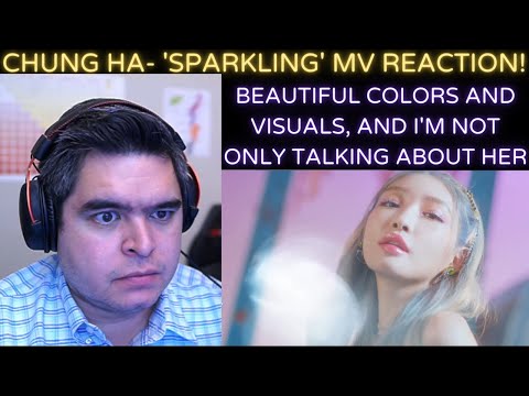 CHUNG HA- 'Sparkling' MV REACTION!