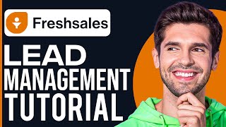 How To Use Freshsales CRM For Lead Management And Customer Engagement (2023)