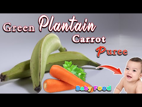 Green Plantain Recipe for Babies || Plantain Carrot Puree for baby || 6months Plus Baby food recipes