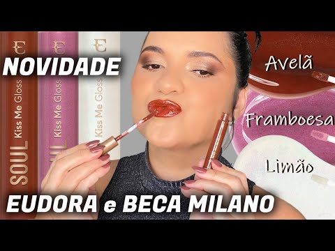 NOVIDADE EUDORA E BECA MILANO - GLOSS SOUL KISS ME DOCES FINOS