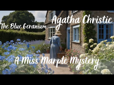 Mystery Unfolds: Agatha Christie's 'The Blue Geranium' - A Miss Marple Story