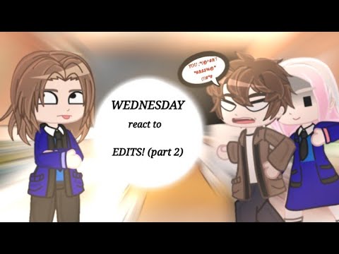 •Wednesday react to Edits about them!•|Tyler, Xavier, Eugene|Part 2/2|| Annes Gacha_Life