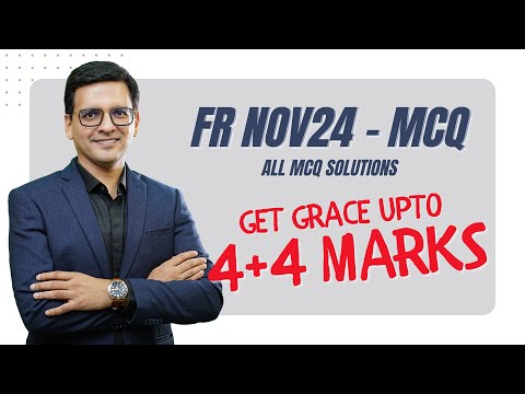 FR Nov24 Exam MCQ Solutions | 4 Marks Incorrect + 4 Marks Ambiguous MCQs