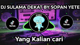 DJ SULAMA DEKAT BY SOPAN YETE VIRAL TIKTOK JEDAG JEDUG FULL BASS